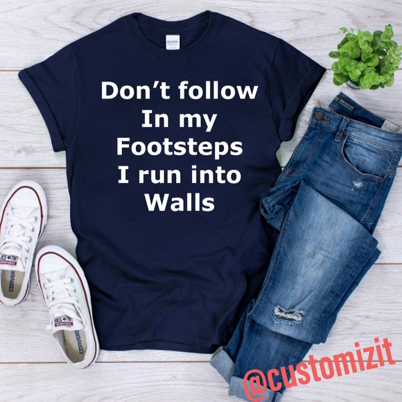 Gildan Tops - Don’t follow in my footsteps